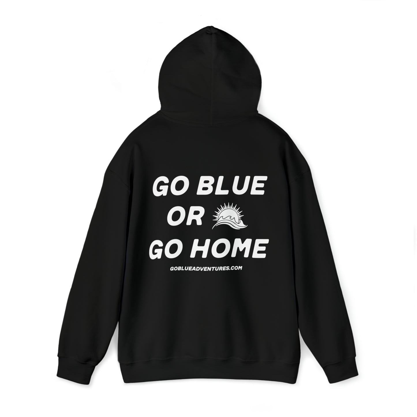 Go Blue or Go Home Hoodie