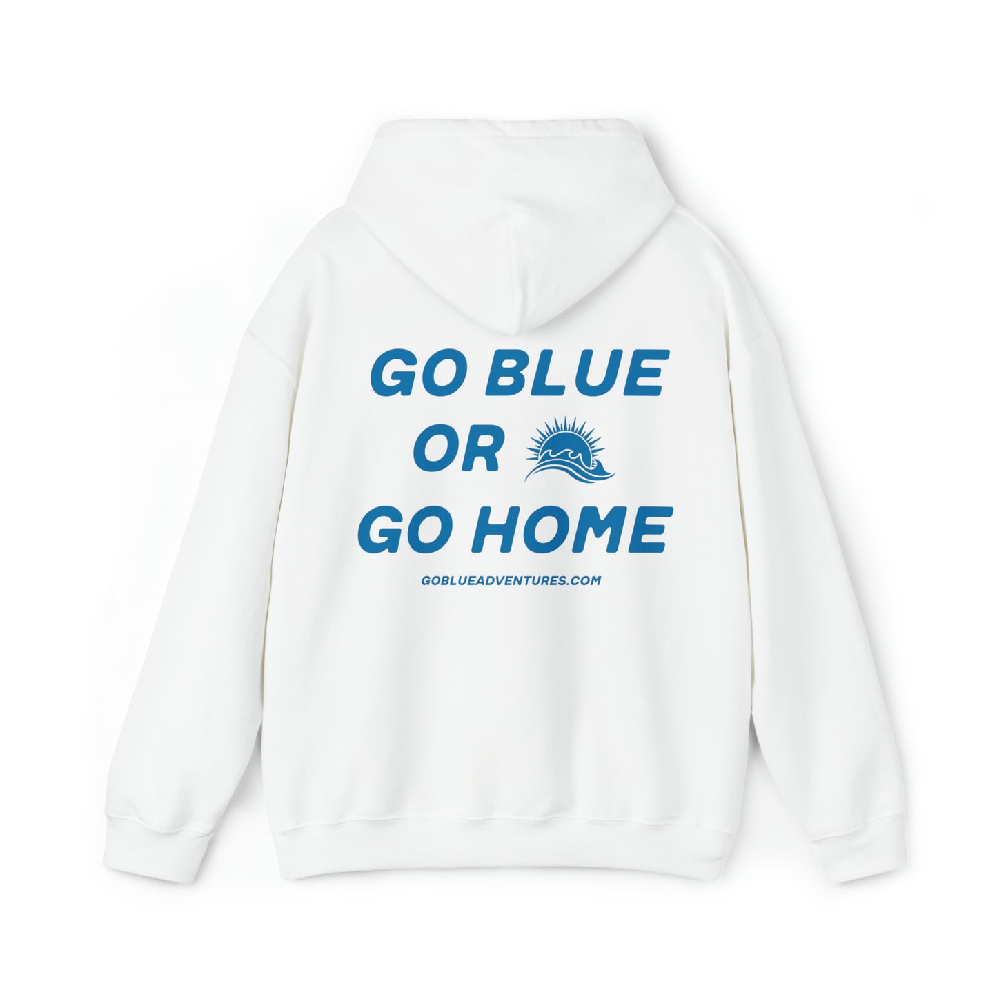 Go Blue or Go Home Hoodie