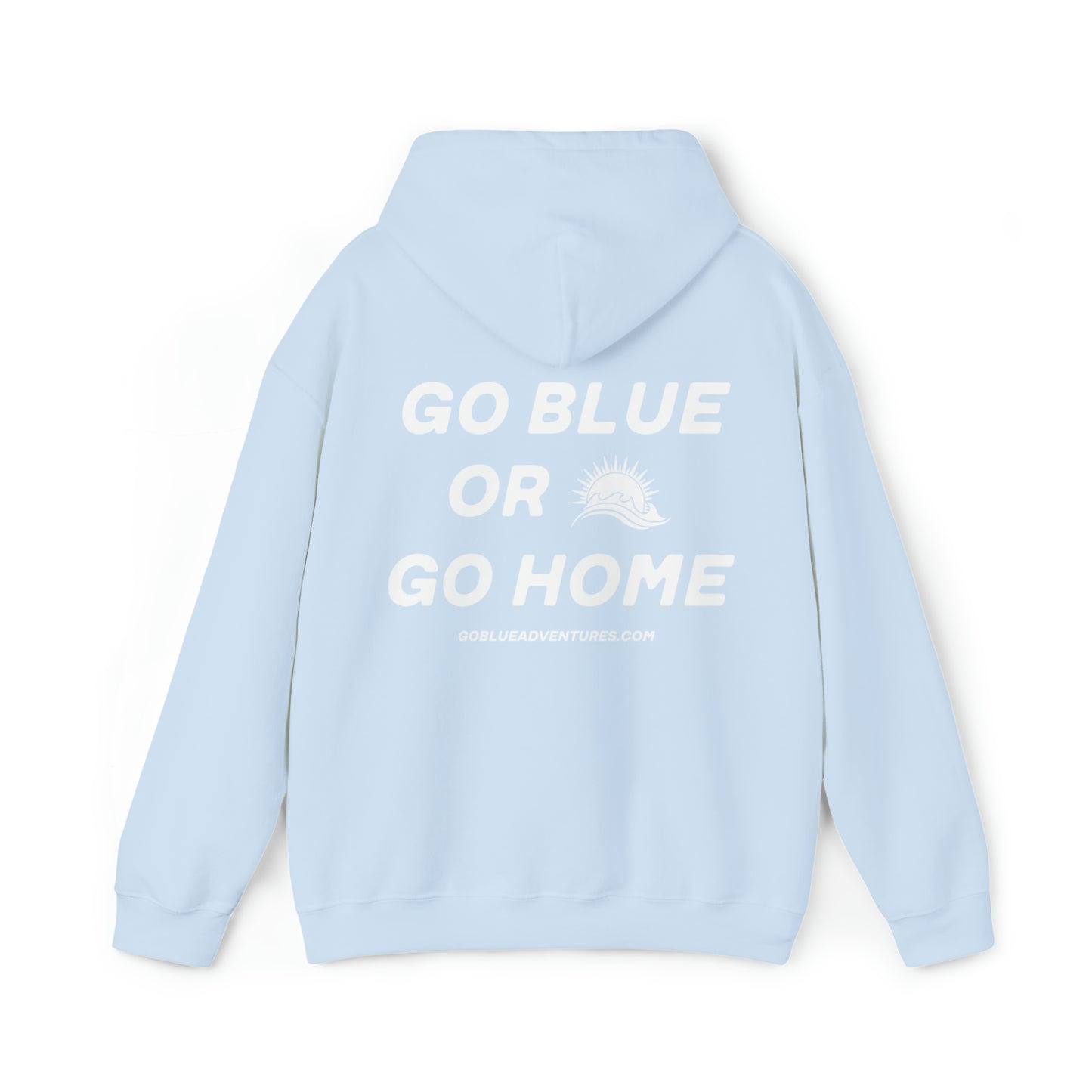 Go Blue or Go Home Hoodie